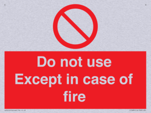 Do not use except in case of fire